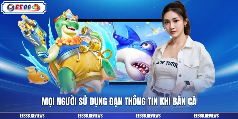 Mọi người sử dụng đạn thông tin khi bắn cá