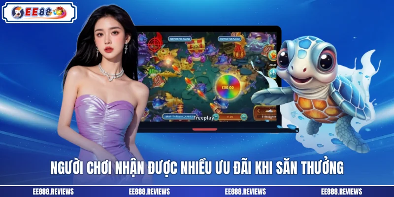 Người chơi nhận được nhiều ưu đãi khi săn thưởng